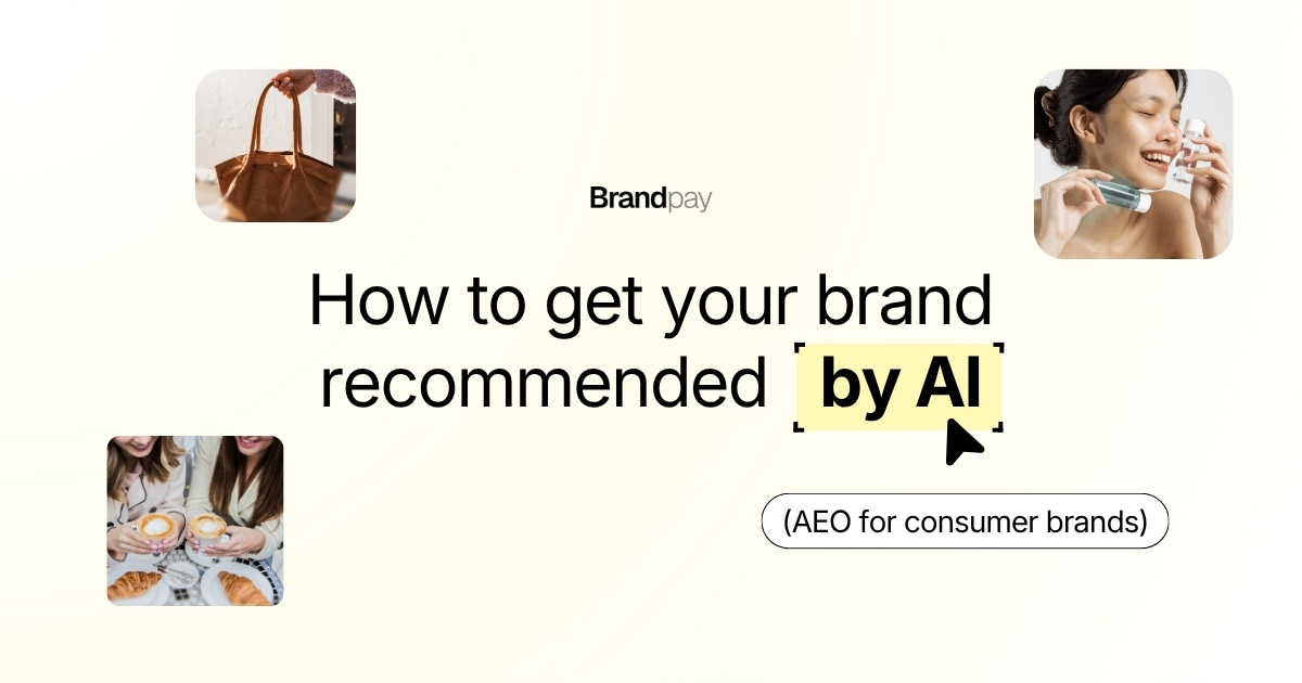 Title card reading How to get your brand recommended by AI (AEO for consumer brands), surrounded by customer photos of a bag, skincare and brunch