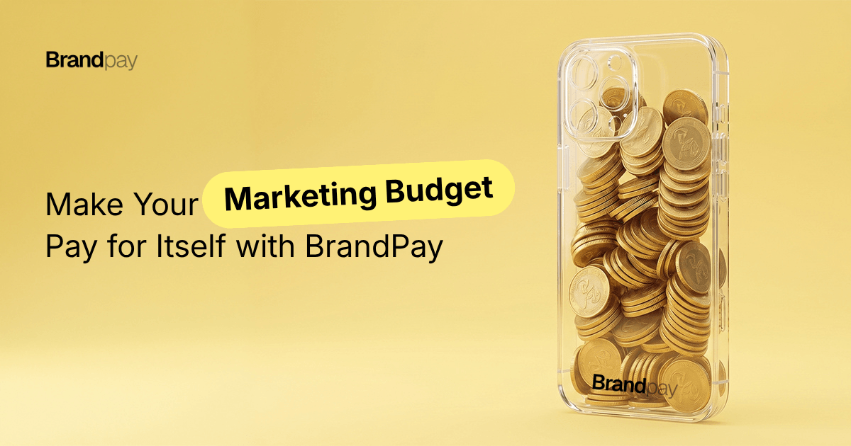 Make Your Marketing Budget Pay for Itself with BrandPay