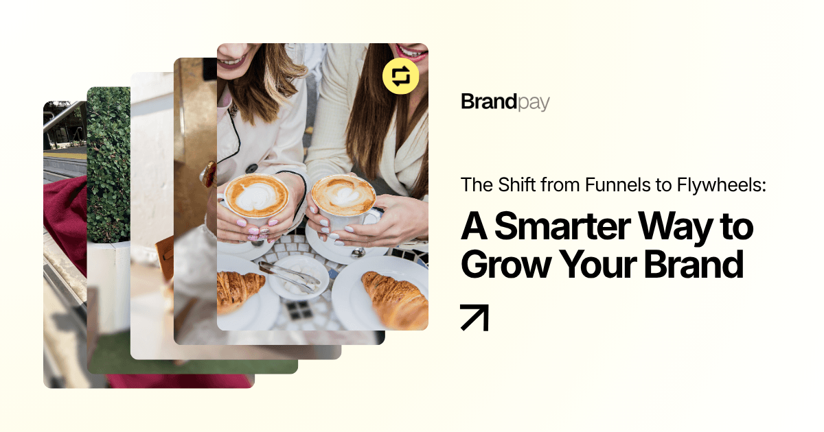 The Shift from Funnels to Flywheels: A Smarter Way to Grow Your Brand